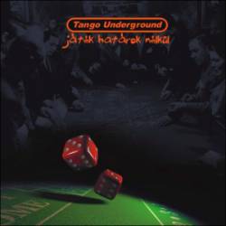 Tango Underground : Játék Határok Nélkül